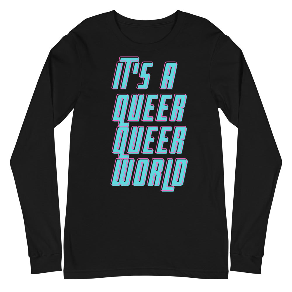 It's A Queer Queer World Unisex Long Sleeve T-Shirt