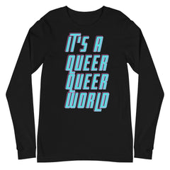 It's A Queer Queer World Unisex Long Sleeve T-Shirt