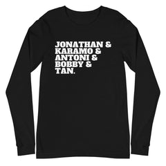 Jonathan & Karamo & Antoni & Bobby & Tan Unisex Long Sleeve T-Shirt