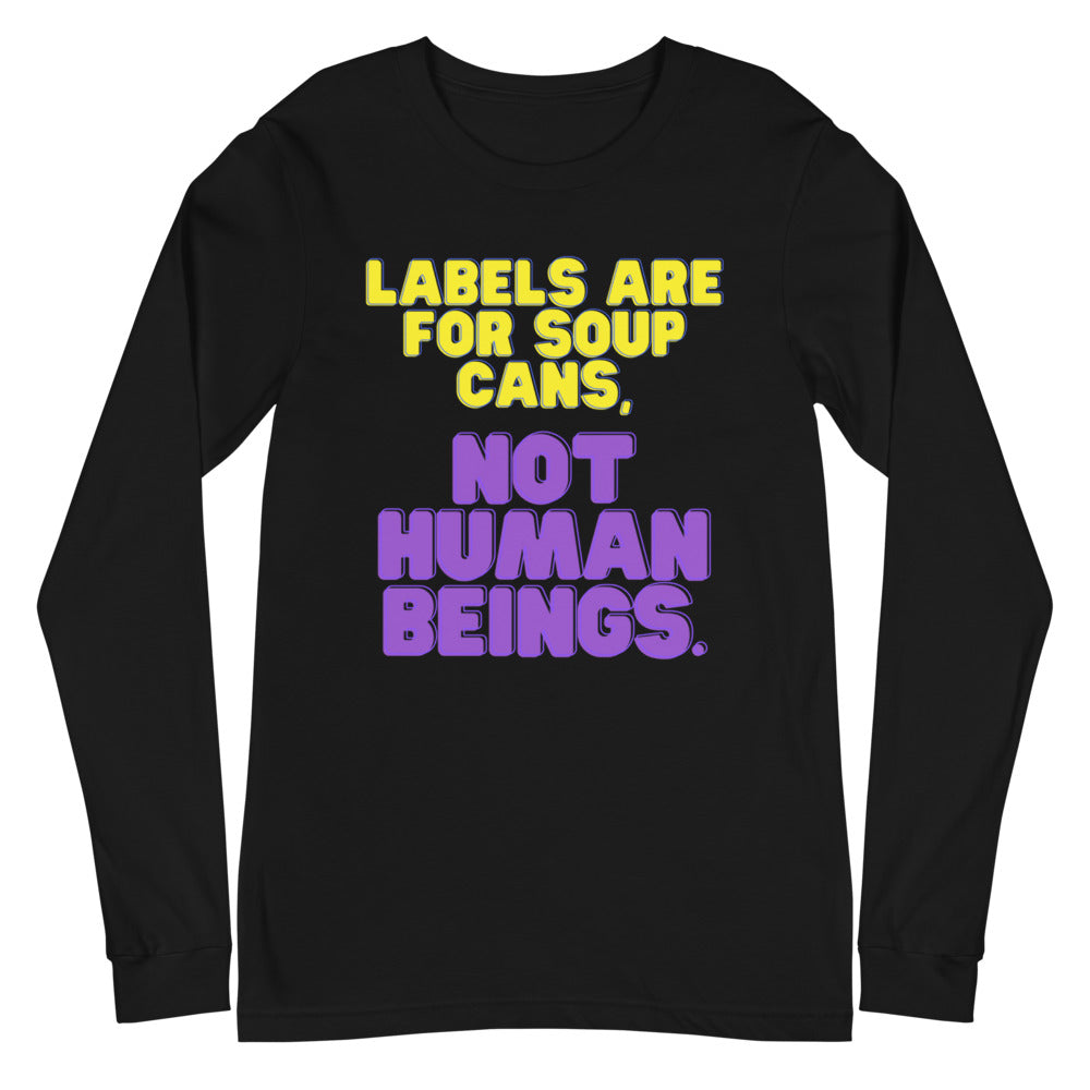 Labels Are For Soup Cans Unisex Long Sleeve T-Shirt