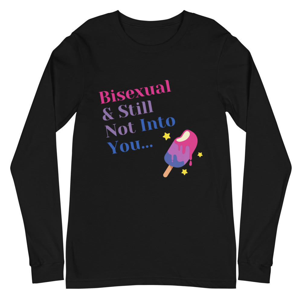 Bisexual & Still Not Into You Unisex Long Sleeve T-Shirt