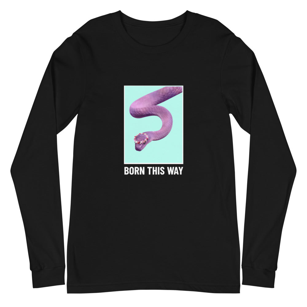 Born This Way Unisex Long Sleeve T-Shirt