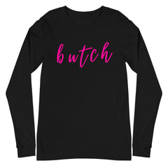 Butch Unisex Long Sleeve T-Shirt