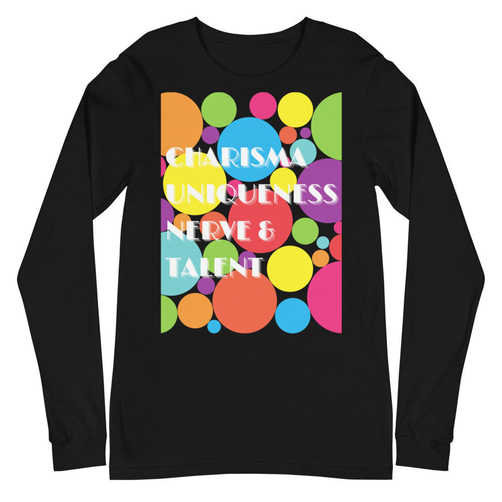 Charisma Uniqueness Nerve & Talent Unisex Long Sleeve T-Shirt