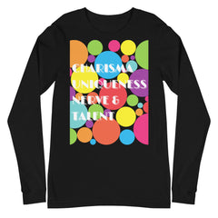 Charisma Uniqueness Nerve & Talent Unisex Long Sleeve T-Shirt