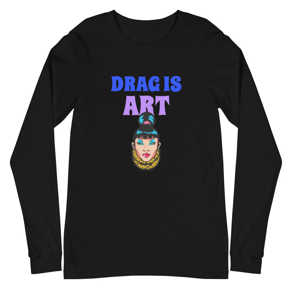 Drag Is Art Unisex Long Sleeve T-Shirt