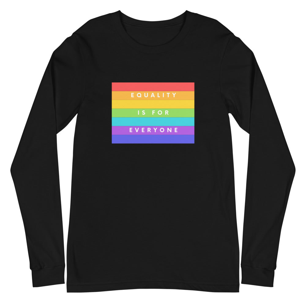 Equality Is For Everyone Unisex Long Sleeve T-Shirt