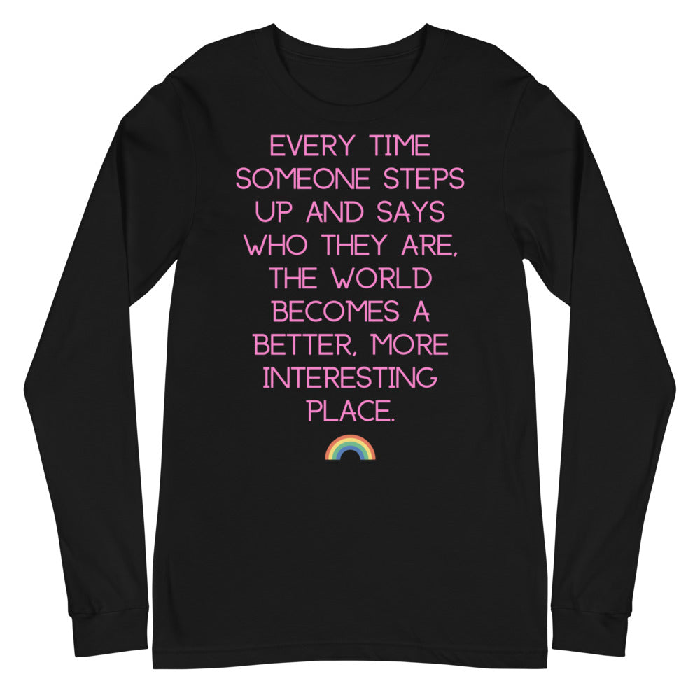 Every Time Someone Steps Up Unisex Long Sleeve T-Shirt