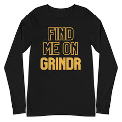 Find Me On Grindr Unisex Long Sleeve T-Shirt