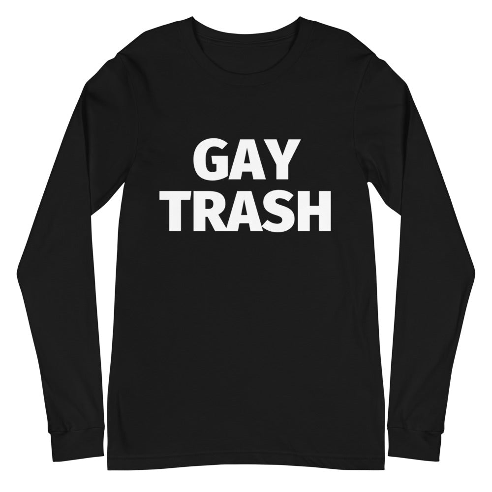 Gay Trash Unisex Long Sleeve T-Shirt