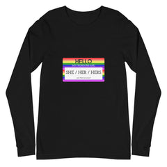 Hello My Pronouns Are She / Her / Hers Unisex Long Sleeve T-Shirt