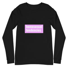 Homosexual Tendencies Unisex Long Sleeve T-Shirt