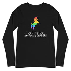 Let Me Be Perfectly Queer  Unisex Long Sleeve T-Shirt