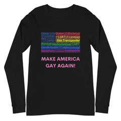 Make America Gay Again! Unisex Long Sleeve T-Shirt