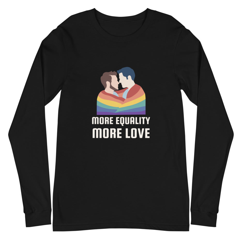 More Equality More Love Unisex Long Sleeve T-Shirt