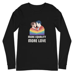 More Equality More Love Unisex Long Sleeve T-Shirt