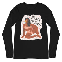 My Body My Rules Unisex Long Sleeve T-Shirt