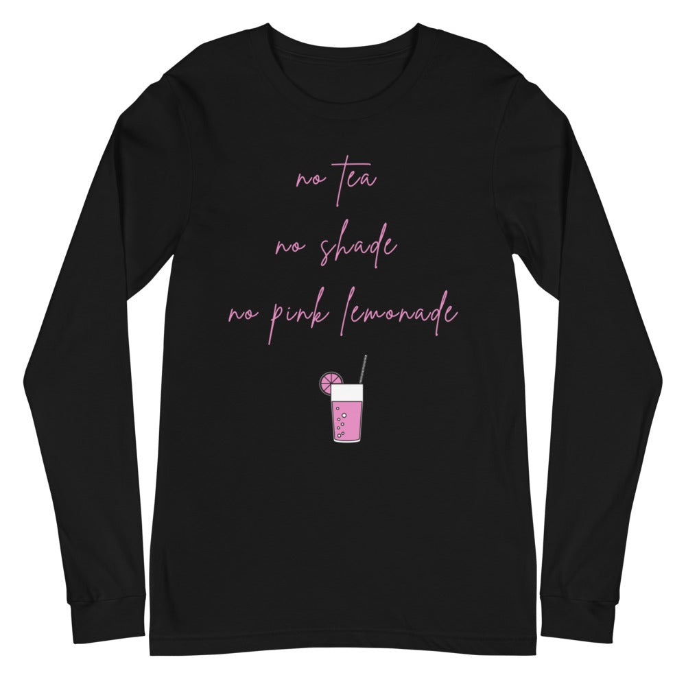 No Tea No Shade No Pink Lemonade Unisex Long Sleeve T-Shirt