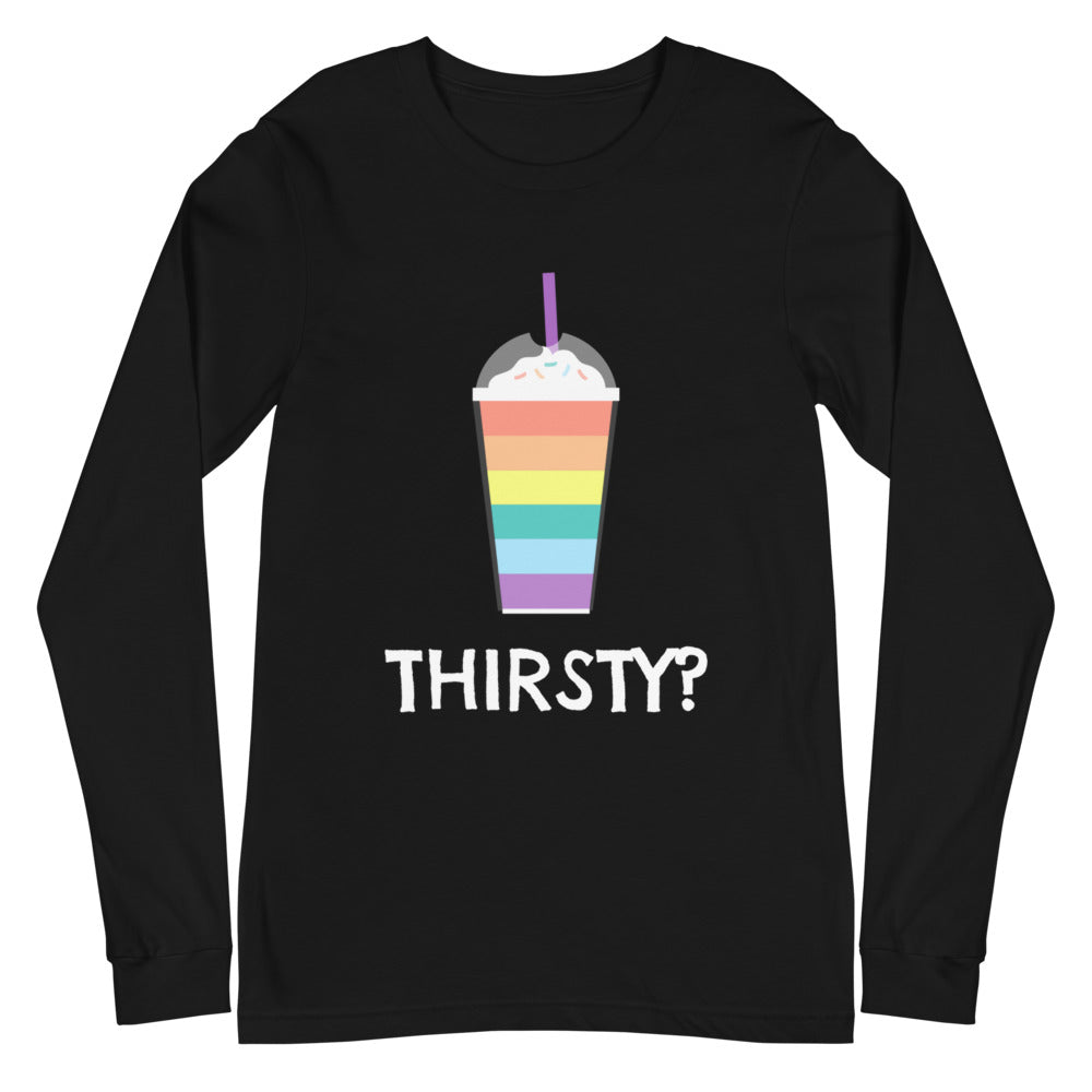 Thirsty? Unisex Long Sleeve T-Shirt
