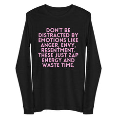 Don't Be Distracted By Emotions Unisex Long Sleeve Tee