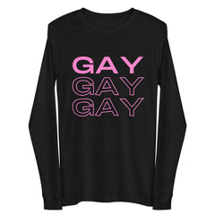 Gay Gay Gay Unisex Long Sleeve Tee