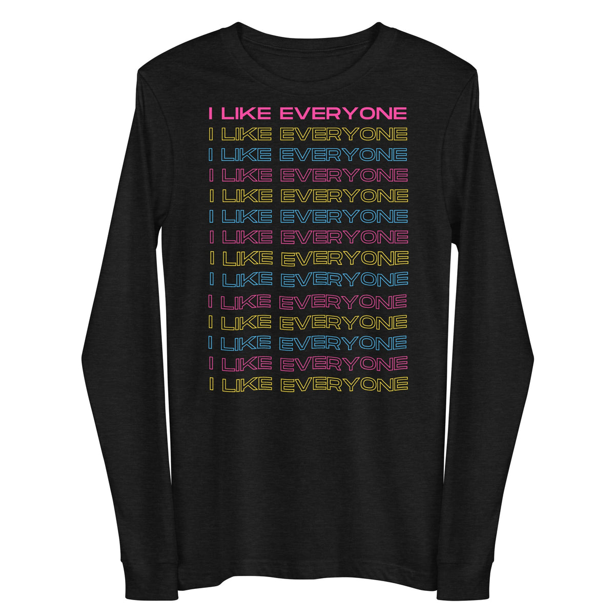 I Like Everyone Unisex Long Sleeve Tee