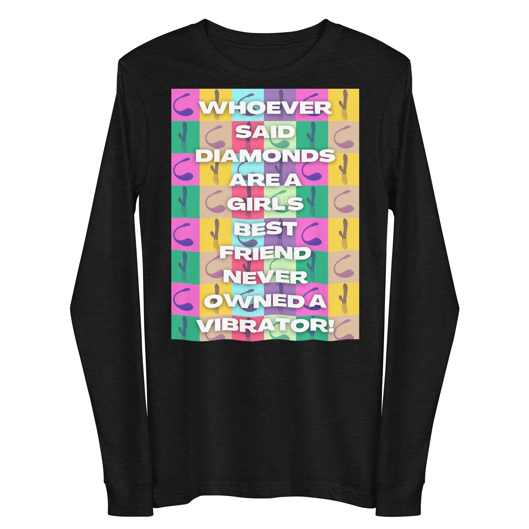 Never Owned A Vibrator Unisex Long Sleeve Tee