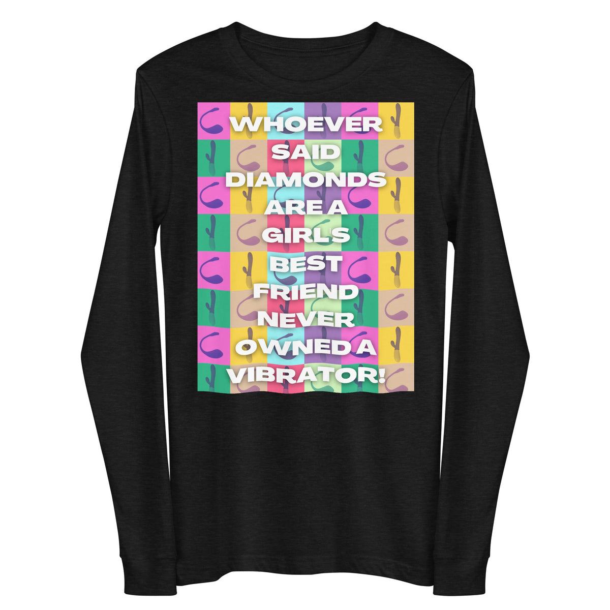 Never Owned A Vibrator Unisex Long Sleeve Tee