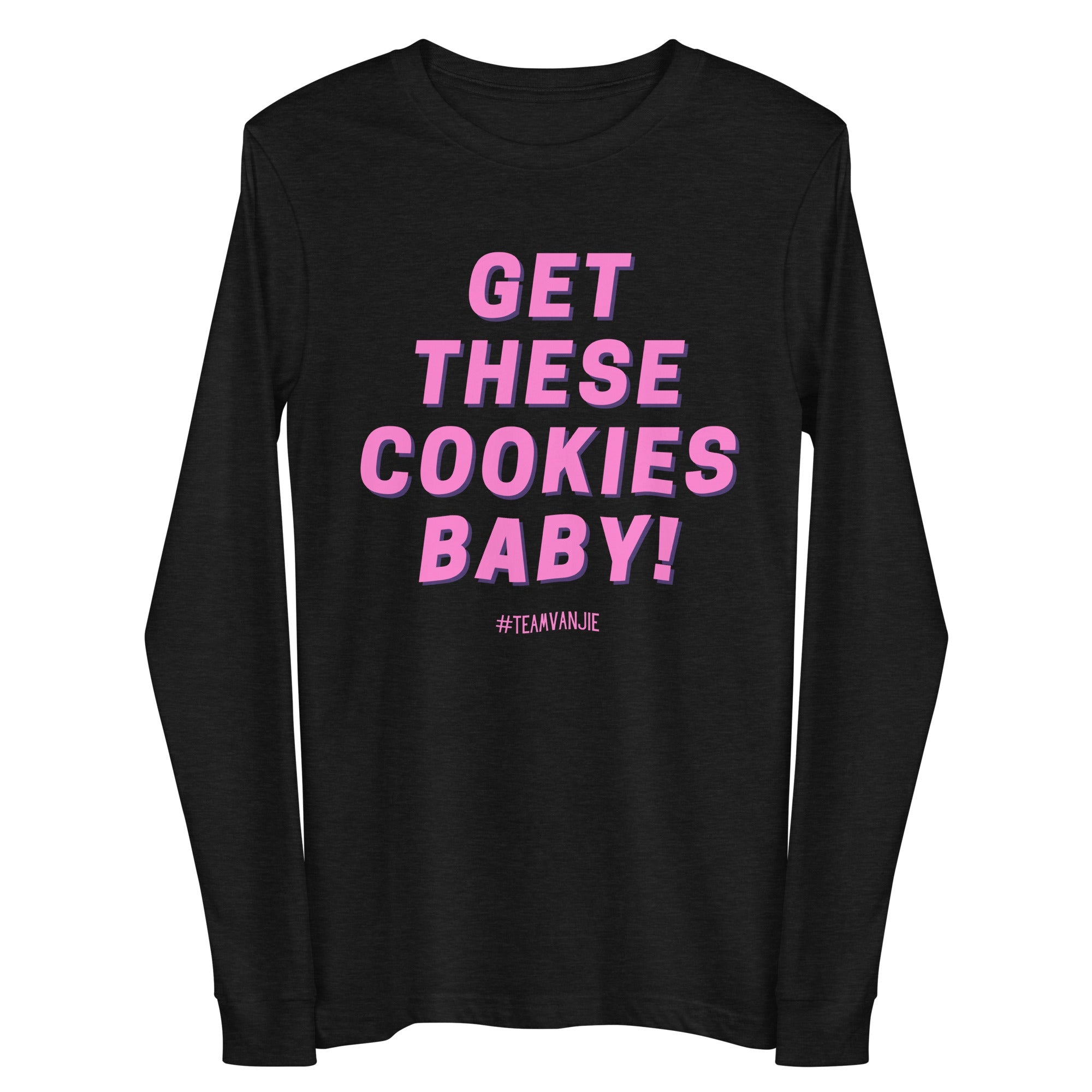 Get These Cookies Unisex Long Sleeve Tee