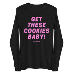 Get These Cookies Unisex Long Sleeve Tee