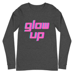 Glow Up Unisex Long Sleeve T-Shirt