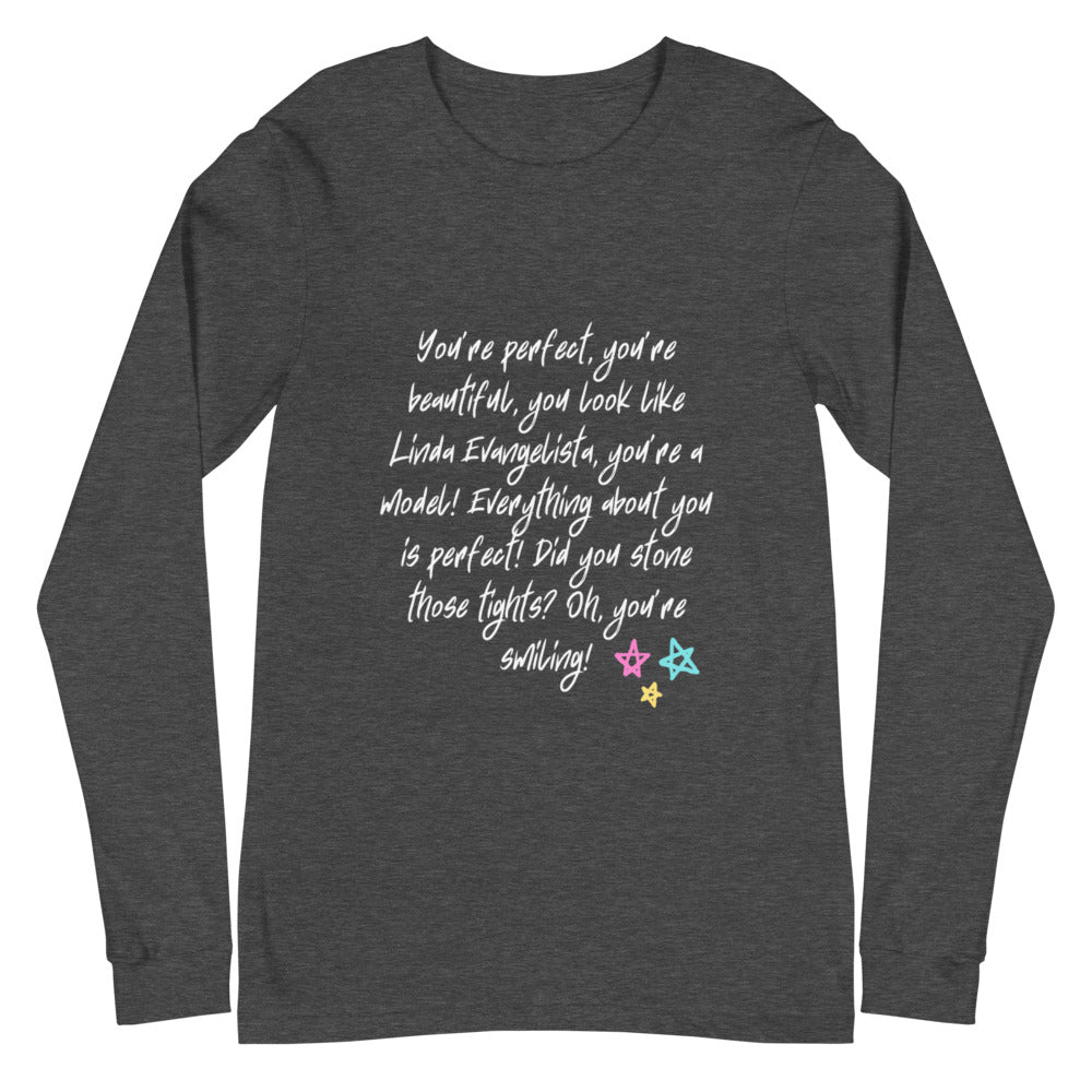 You Look Like Linda Evangelista Unisex Long Sleeve T-Shirt