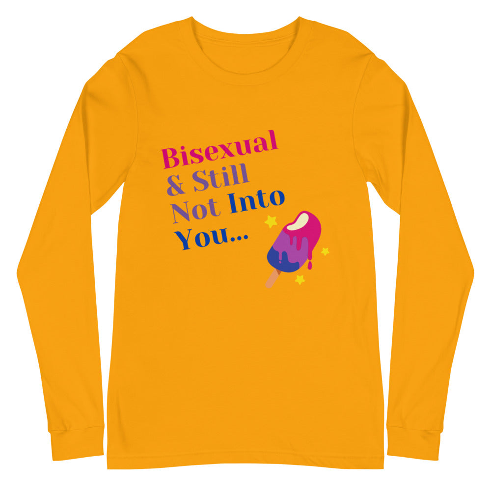 Bisexual & Still Not Into You Unisex Long Sleeve T-Shirt