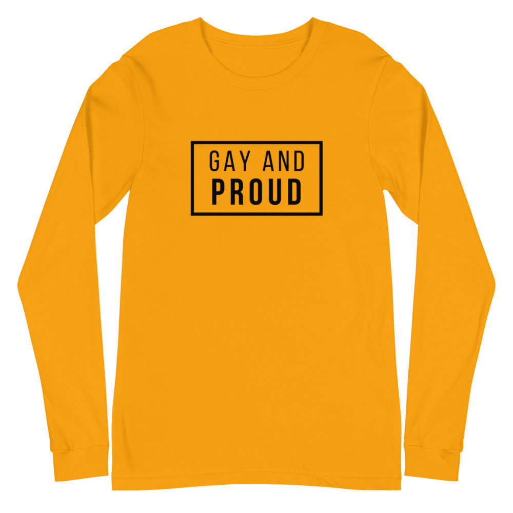 Gay And Proud Unisex Long Sleeve T-Shirt