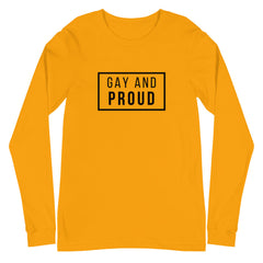 Gay And Proud Unisex Long Sleeve T-Shirt