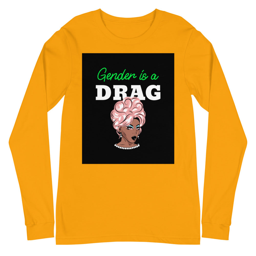 Gender Is A Drag Unisex Long Sleeve T-Shirt