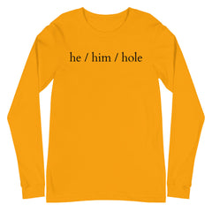 He / Him / Hole Unisex Long Sleeve T-Shirt