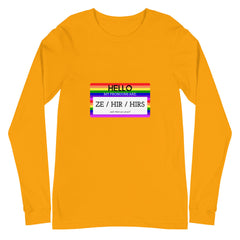 Hello My Pronouns Are Ze / Hir / Hirs Unisex Long Sleeve T-Shirt