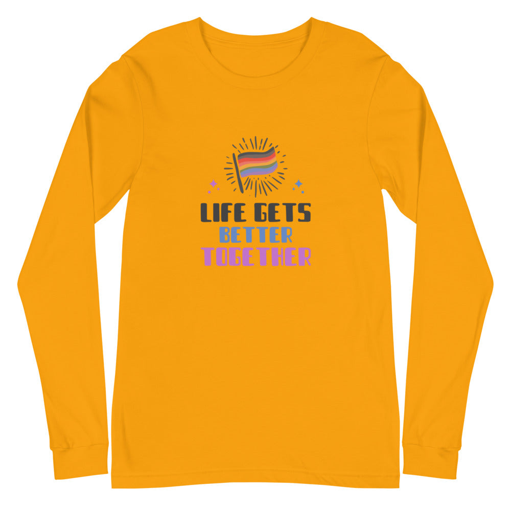 Life Gets Better Together Unisex Long Sleeve T-Shirt