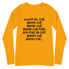 No Sleep, Bus, Club, Another Club Unisex Long Sleeve T-Shirt