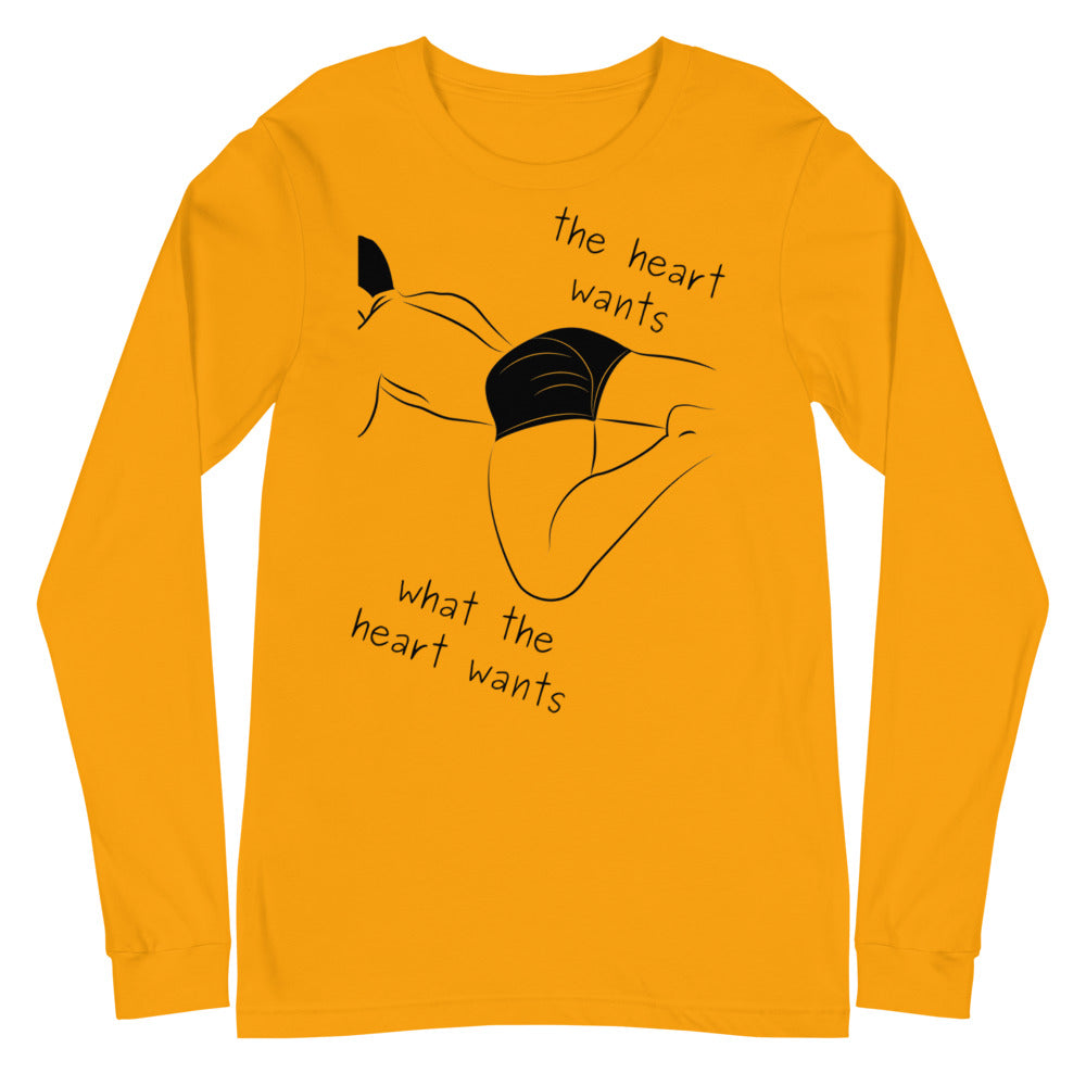 The Heart Wants What The Heart Wants Unisex Long Sleeve T-Shirt