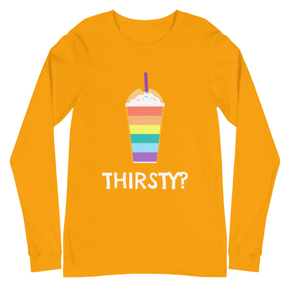 Thirsty? Unisex Long Sleeve T-Shirt