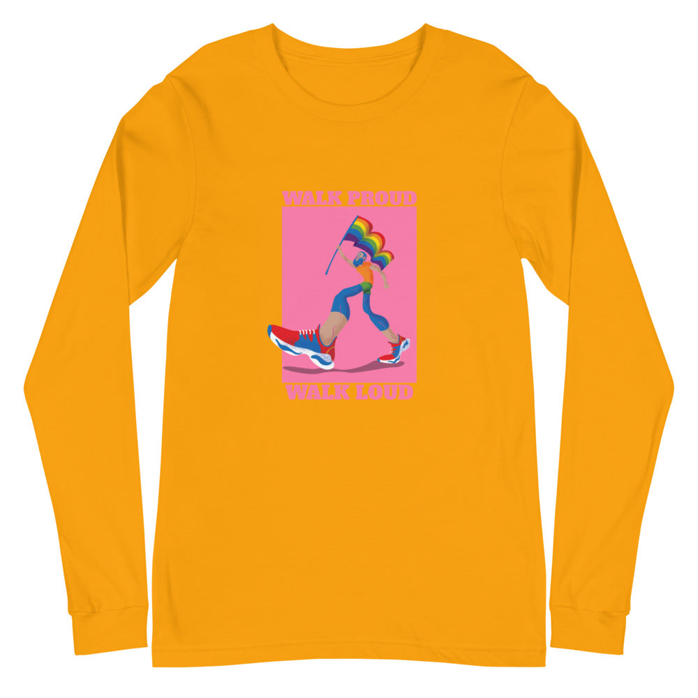 Walk Proud Walk Loud Unisex Long Sleeve T-Shirt