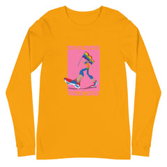 Walk Proud Walk Loud Unisex Long Sleeve T-Shirt