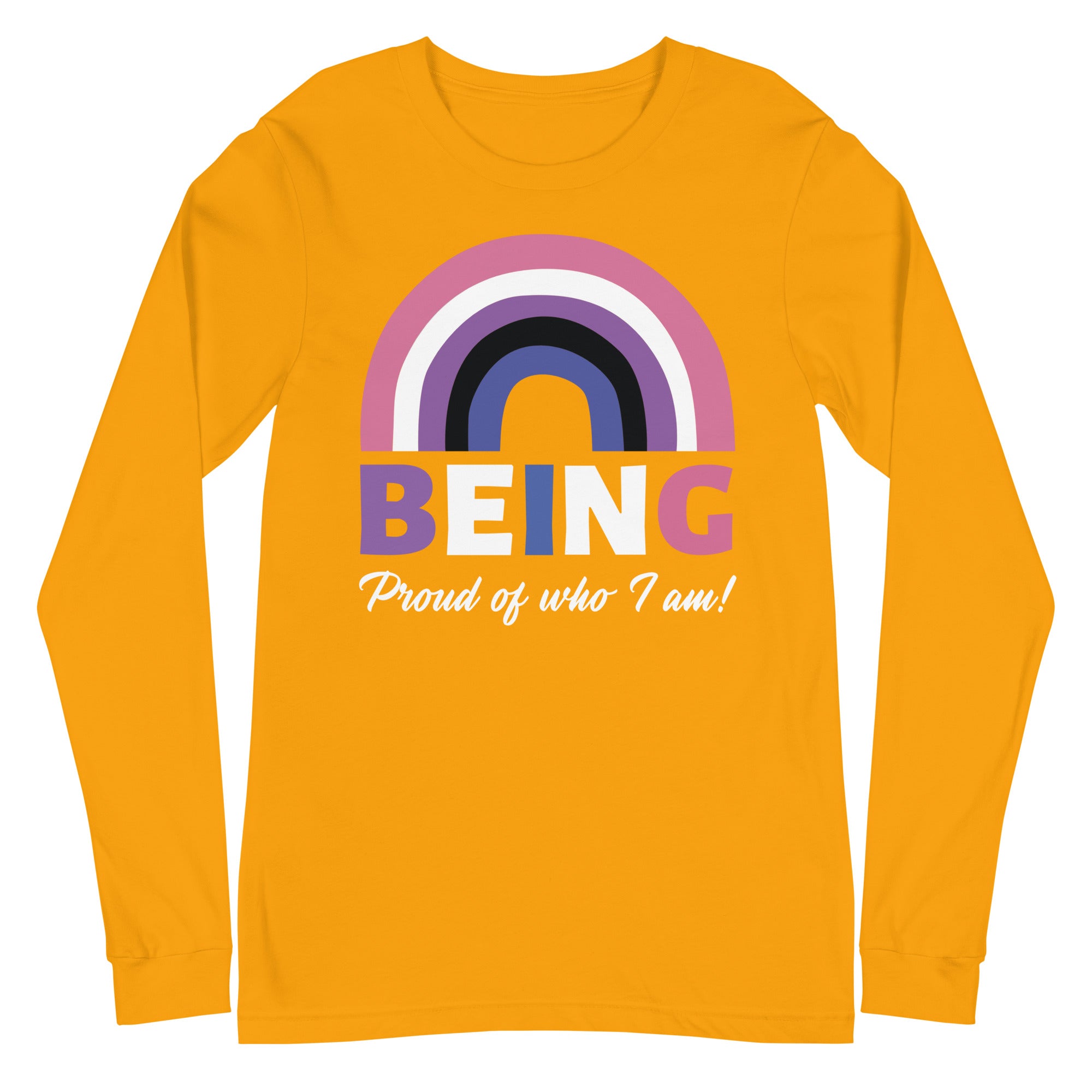 Being Proud Of Who I Am! Unisex Long Sleeve T-Shirt