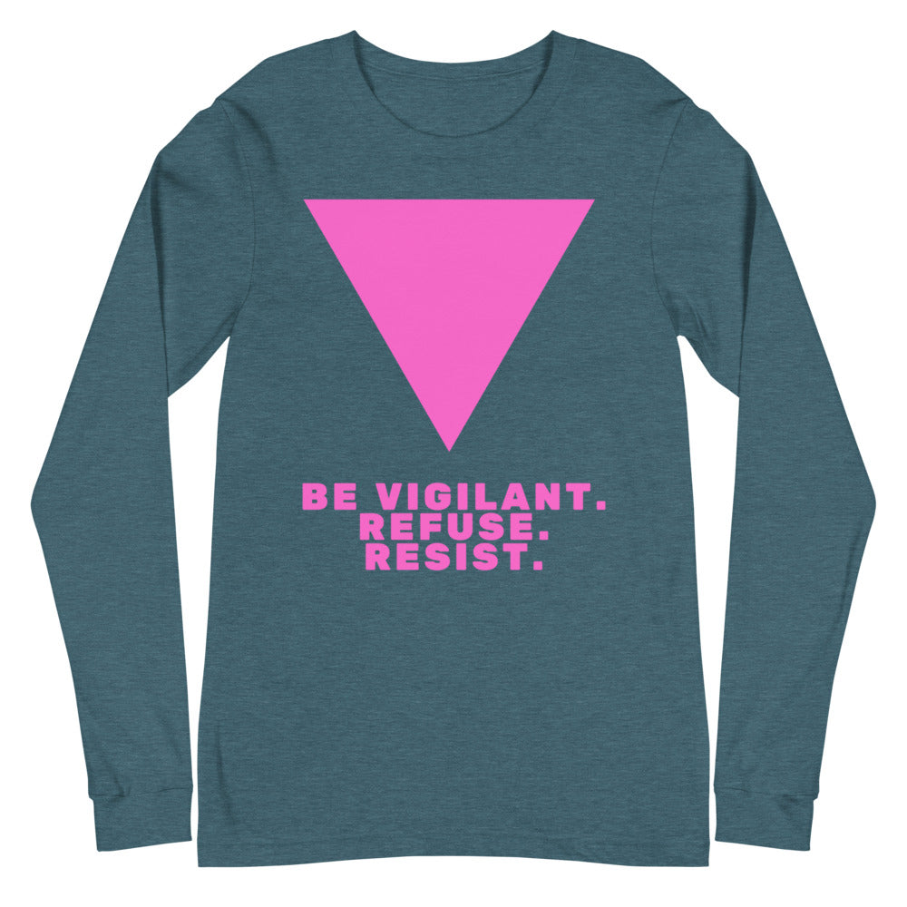 Be Vigilant. Refuse. Resist. Unisex Long Sleeve T-Shirt