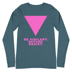 Be Vigilant. Refuse. Resist. Unisex Long Sleeve T-Shirt