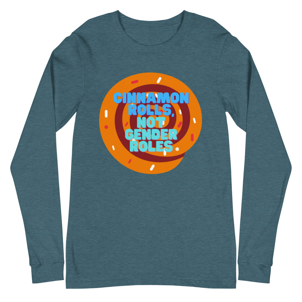 Cinnamon Rolls Not Gender Roles Unisex Long Sleeve T-Shirt