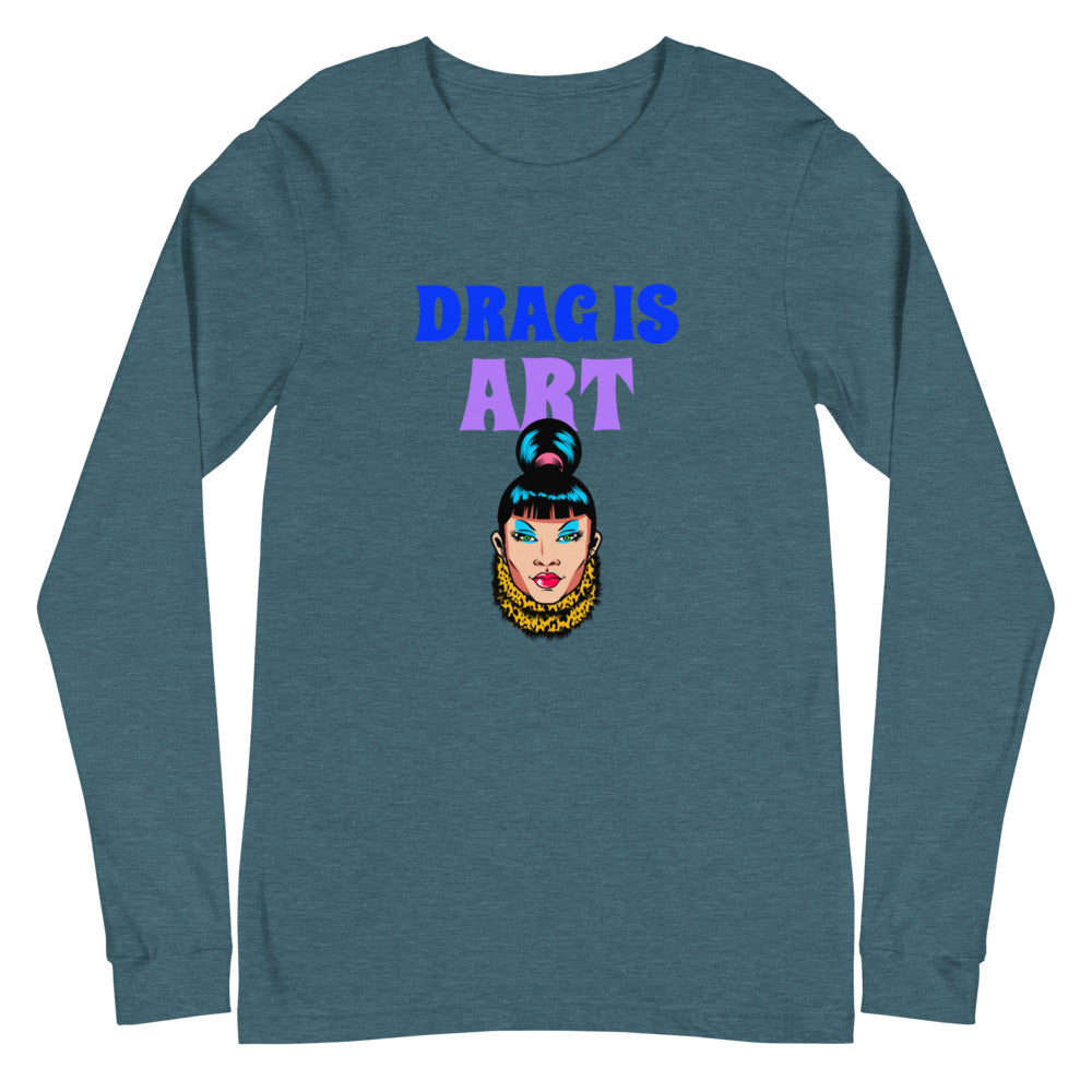 Drag Is Art Unisex Long Sleeve T-Shirt