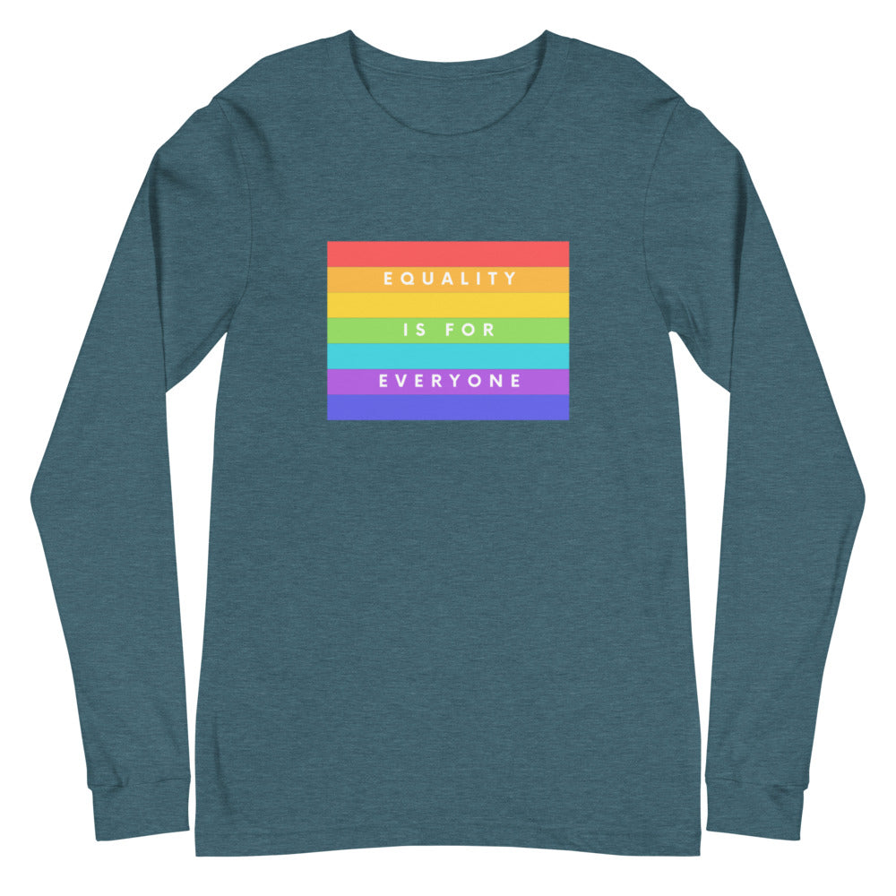 Equality Is For Everyone Unisex Long Sleeve T-Shirt